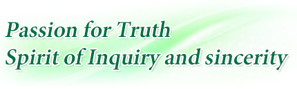 Passion for Truth Spirit of Inquiry and sincerity